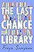 The Last Chance Library