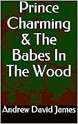 Prince Charming & The Babes In The Wood