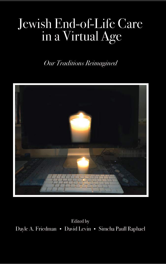 Jewish End-of-Life Care in a Virtual Age: Our Traditions Reimagined (Kindle Edition)