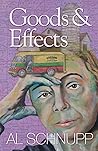 Goods & Effects by Al Schnupp