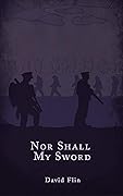 Nor Shall My Sword