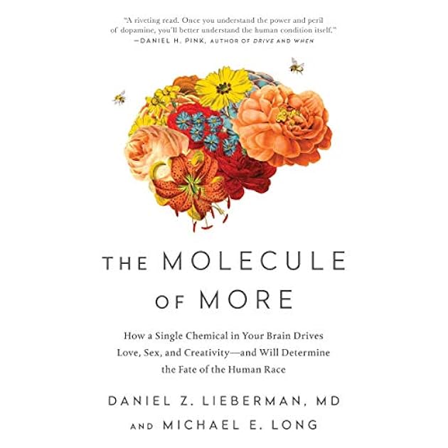 The Molecule of More: How a Single Chemical in Your Brain Drives Love, Sex, and Creativity--and Will Determine the Fate of the Human Race