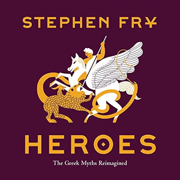 Heroes: Mortals and Monsters, Quests and Adventures (Stephen Fry's Great Mythology, #2)