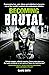 Becoming Brutal