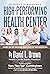 The Secrets to Managing A High-Performing Health Center: Based on the success principles of Napoleon Hill (Business Planning)