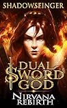 Nirvana Rebirth (Dual Sword God, #1)