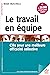 Le travail en équipe: Clés pour une meilleure efficacité collective (Formation permanente) (French Edition)