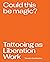Could This Be Magic? Tattooing As Liberation Work
