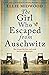 The Girl Who Escaped from Auschwitz