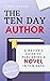 The Ten Day Author: A Writer's Guide to Publishing a Novel in Ten Days (The Ten Day Novelist Book 4)