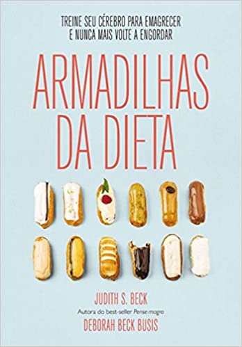 Armadilhas da dieta: Treine seu cérebro para emagrecer e nunca mais volte a engordar
