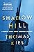 Shadow Hill by Thomas Kies Shadow Hill by Thomas Kies