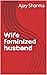 Wife feminized husband