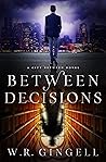 Between Decisions by W.R. Gingell
