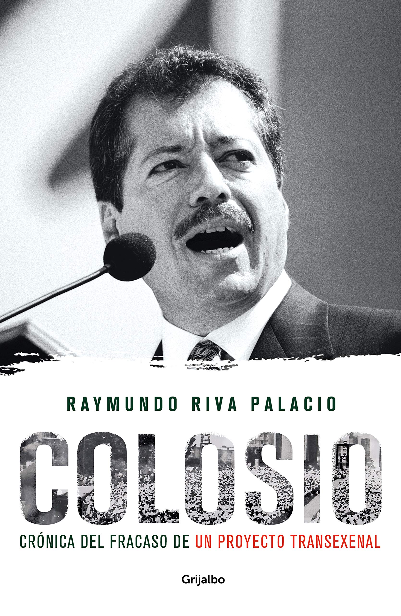 Colosio: Crónica del fracaso de un proyecto transexenal (Spanish Edition)