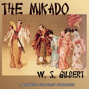 The Mikado, Or The Town of Titipu (Audioplay)