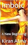 Imbolc: A New Beginning (The Pagan Fire Festivals Series Book 2)
