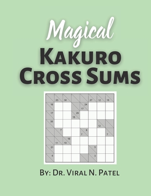 Magical Kakuro Cross Sums: Kakuro Puzzle Book For Adults : Popular Kakuro for Experts
