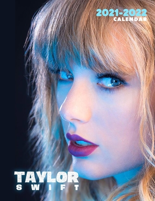 Taylor Swift: 2021 - 2022 Calendar - 18 months - 8.5 x 11 inch High Quality Images
