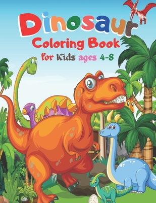 Dinosaur Coloring Book for Kids ages 4-8: This coloring book Great Gift for kids