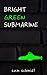 Bright Green Submarine