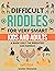 DIFFICULT RIDDLES for very smart KIDS and ADULTS. by Marie Freeman