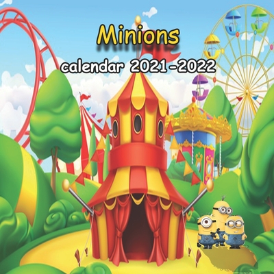Minions calendar 2021-2022: Minions wall calendar 2021 with 18 pictures of minions characters and 18 Months planner -8.5x8.5 in-January of 2021 -june of 2022 planner -kids, students, Minions lovers gift
