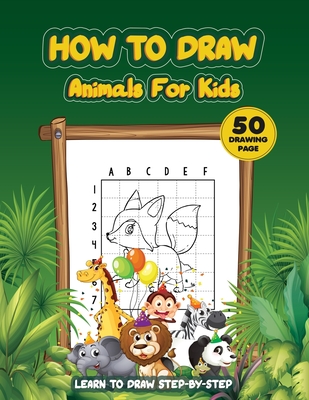 How to draw animals for kids: A Step-by-Step Drawing and Activity Book for Kids to Learn to Draw 50 drawing pages - wooden board frame with wild animal green color background