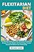 Flexitarian Diet: An Ultima...