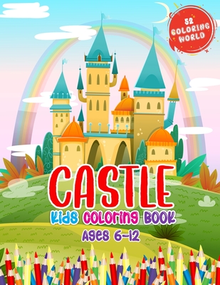 Castle Kids Coloring Book Ages 6 to 12: Palace Coloring Book for Kids, 52 Cute Castle Illustrations for Color it.