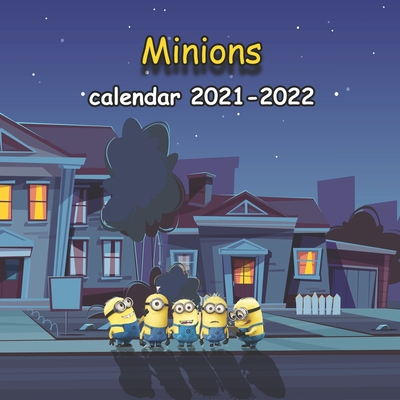 Minions calendar 2021-2022: Minions wall calendar 2021 with 18 pictures of minions characters and 18 Months planner -8.5x8.5 in-January of 2021 -june of 2022 planner -kids, students, Minions lovers gift