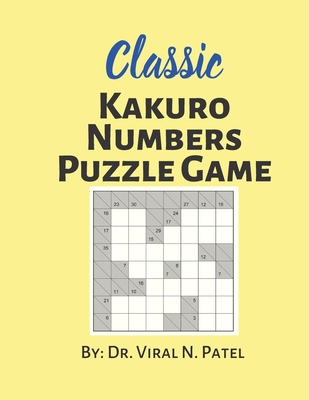Classic Kakuro Numbers Puzzle Game: Kakuro Puzzle Book : Kakuro Puzzle Book For Adults