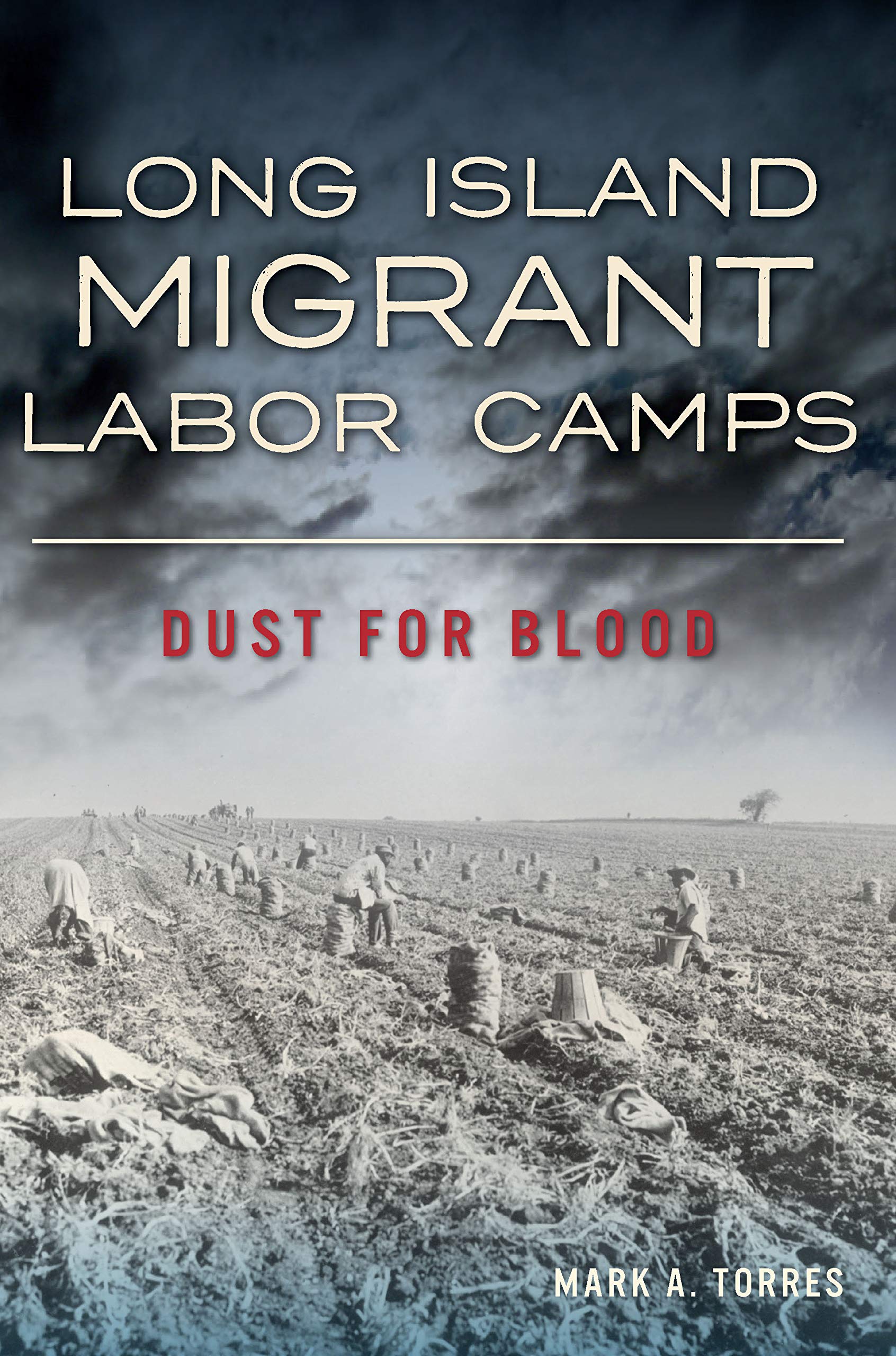 Long Island Migrant Labor Camps: Dust for Blood (Kindle Edition)