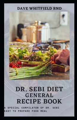Dr.Sebi General Recipe Book: A special complaton of DR.SEBI easy to prepare food meal