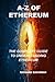 A-Z of Ethereum: The Comple...