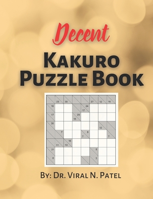 Decent Kakuro Puzzle Book: Kakuro Puzzles : Kakuro Puzzle Book For Adults
