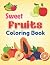 Sweet fruits Coloring Book:...