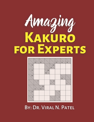 Amazing Kakuro For Experts: Kakuro Nostalgia : Kakuro Puzzle Book For Adults