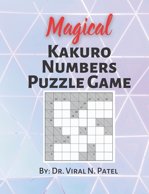 Magical Kakuro Numbers Puzzle Game: Kakuro Puzzle Book : Kakuro Puzzle Book For Adults