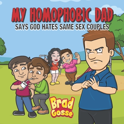 My Homophobic Dad: Says God Hates Same Sex Couples (Rejected Children's Books (Funny Books For Adults))