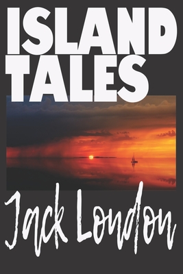 ISLAND TALES BY JACK LONDON: ON THE MAKALOA MAT. A COLLECTION OF SHORT STORIES BY PROLIFIC AMERICAN WRITER, JACK LONDON.