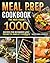 Meal Prep Cookbook: The best guide 1000 recipes for beginners lose wieght to simplify your life