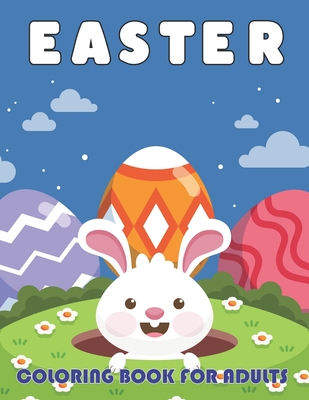 Easter Coloring Book For Adults: An Adult Coloring Book with Easy and Relaxing Designs. Easter Eggs, Cute Bunnies, spring Patterns and more Easter Activity Book for Adults and Teens.Vol-1