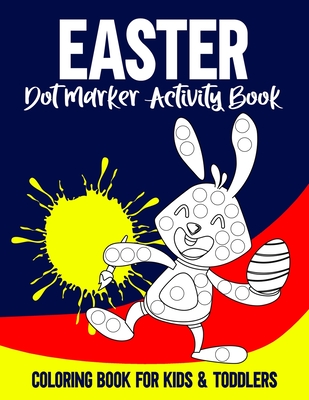 Easter Dot Marker Activity Book: Easy Guided BIG DOT. Dot Coloring Book For Kids & Toddlers, Preschool Kindergarten Activities.Easter Gifts for Toddler