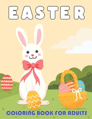 Easter Coloring Book For Adults: Beautiful Collection of 50 Unique Easter Egg Designs Easter Gift Idea with Funny and Unique Design for Adults and Teens.