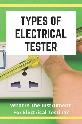 Types Of Electrical Tester: What Is The Instrument For Electrical Testing?: Tag And Test Electrical Equipment