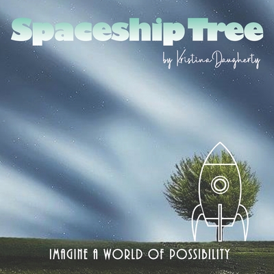 Spaceship Tree: Imagine a world of possibility.
