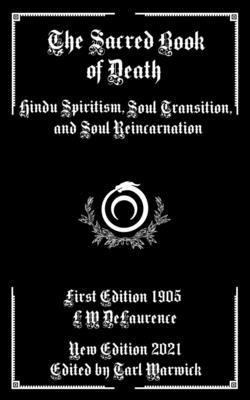 The Sacred Book of Death: Hindu Spiritism, Soul Transition, and Soul Reincarnation