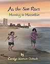As The Sun Rises by Carolyn Watson-Dubisch