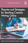 Theories and Strategies for Teaching Creative Writing Online (Routledge Studies in Creative Writing)
